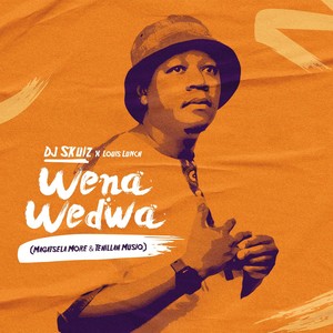 Wena Wedwa (feat. Louis Lunch,Magatsela More & Tehillah Musiq)