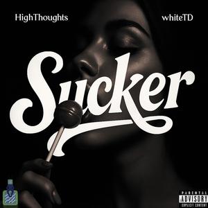 Sucker (feat. whiteTD) (Explicit)