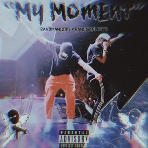 My Moment (feat. BandMan Lotto) [Explicit]