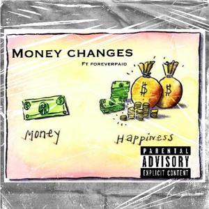 Money Changes (feat. ForeverPaid)