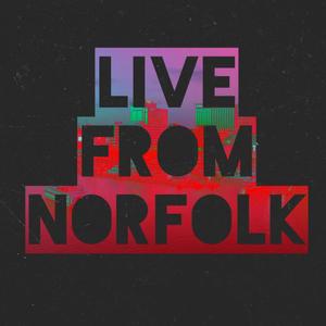 LIVE FROM NORFOLK