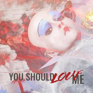 【红皇后】You Should Love Me