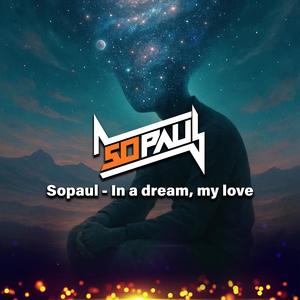 Sopaul (In a Dream, My Love)