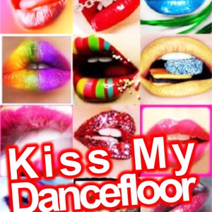 Kiss my dancefloor (Explicit)