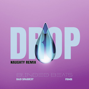 Drop (Naughty Remix) [Explicit]