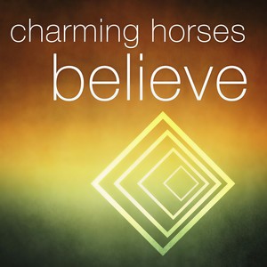 Charming Horses - Believe (Original Mix)