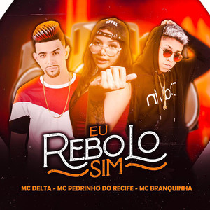 Eu Rebolo Sim(feat. Mc Branquinha)