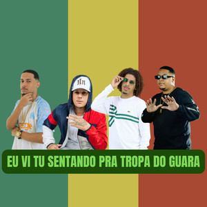 Eu Vi Tu Sentando pra Tropa do Guara (Explicit)