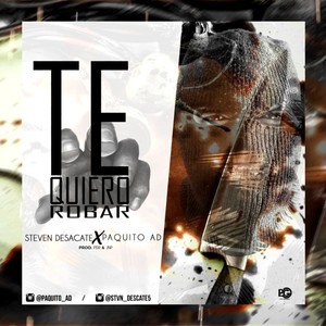 Te Quiero Robar(feat. Paquito Ad)