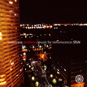 lowercase ambient / music for reminiscence: SIGN