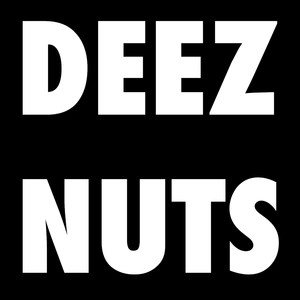 Deez Nuts (Explicit)