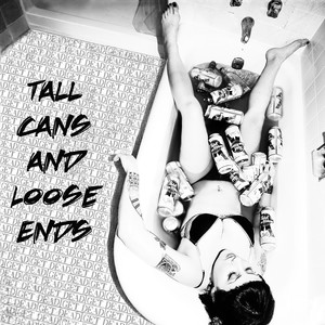 Tall Cans & Loose Ends (Explicit)