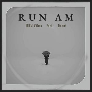 Run Am (feat. Dxent)