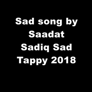 Sad song by Saadat Sadiq Sad Tappy 2018