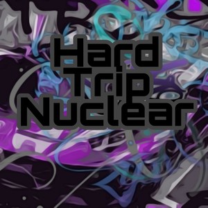 Hard Trip Nuclear