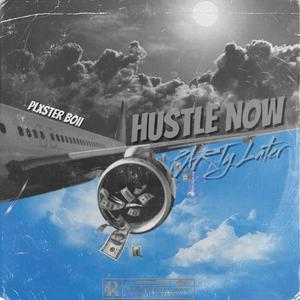 HUSTLE NOW,PARTY LATER (Explicit)