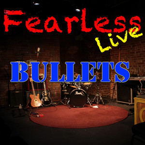 Fearless Live: Bullets