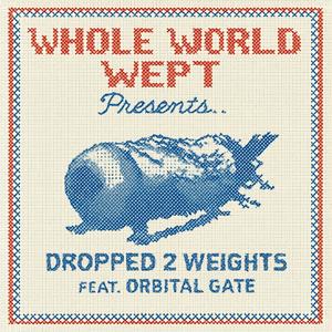 DROPPED 2 WEIGHTS (feat. LORD DISTORTION & ORBITAL GATE) (Explicit)