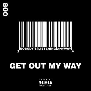 Get Out My Way (feat. Logikil) (Explicit)