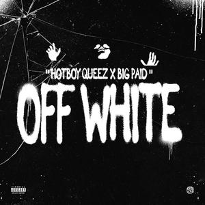 Off white (feat. Big paid) [Explicit]