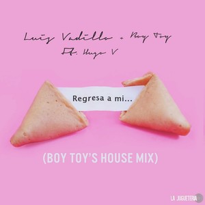 Regresa a Mi (Boy Toy's House Mix)