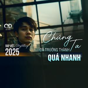 Chúng Ta Đã Trưởng Thành Quá Nhanh
