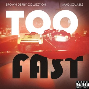 Too Fast (feat. Mad Squablz) (Explicit)