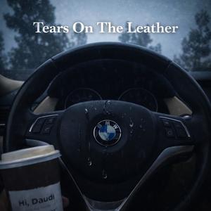 Tears On The Leather