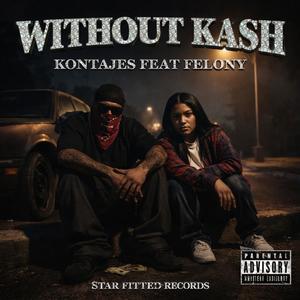 Without Kash (feat. Felony) (Explicit)
