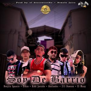 Soy De Barrio(feat. KiddJavinho, Eidan, Auslander, 213Dawson, Benjita Ignvcio & El Maay)