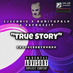 True Story (feat. @2jz.Christian, @LayOnDaDrank & @ZayDuzzIt) [Explicit]