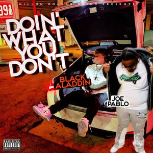 Doin' What You Don't (feat. Joe Pablo) (Explicit)