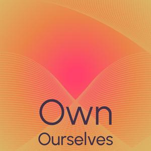 Own Ourselves