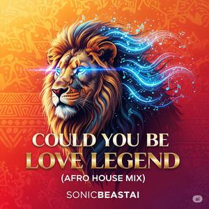 Could You Be Love Legend ((Afro House Mix) Radio Edit #sonicbeastai)