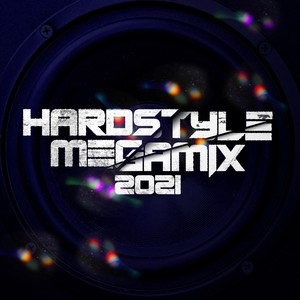 Hardstyle Megamix 2021 (Explicit)