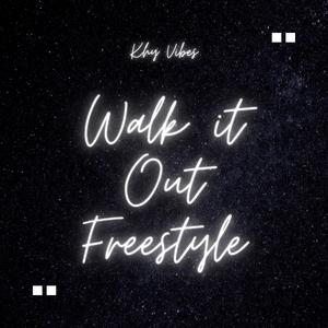 Walk It Out Freestyle (Explicit)