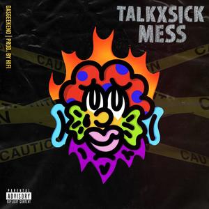 Talkxsick Mess (Prod. Hi!fi)