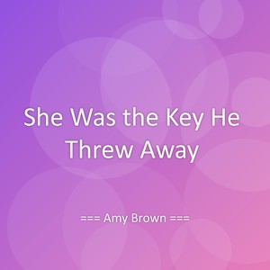 She Was the Key He Threw Away