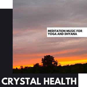 Crystal Health: Meditation Music for Yoga and Dhyana