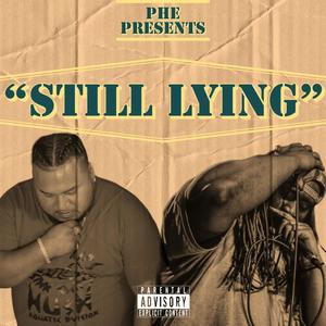 Still Lying (feat. Galvanized-Tron) (Explicit)