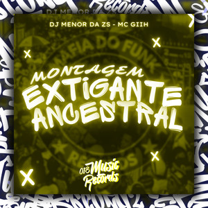 Montagem Extigante Ancestral (Explicit)