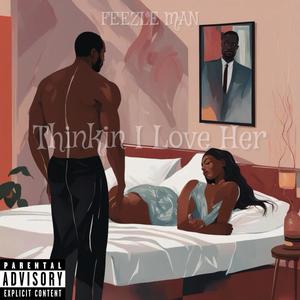 Thinkin I Love Her (Explicit)