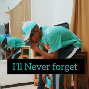 I'll Never forget (Explicit)