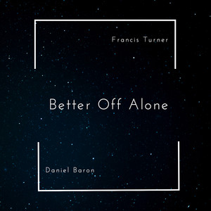 Better Off Alone