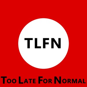 Too Late for Normal