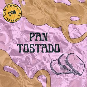 Pan Tostado (feat. Sam Y Marx & El Torres) [Explicit]