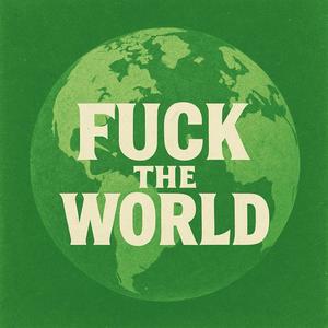 **** the World