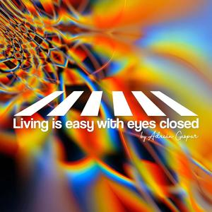 Living is easy with eyes closed