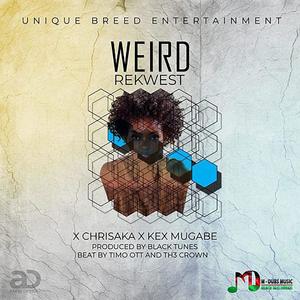 Weird (feat. Chrisaka & Kex Mugabe)