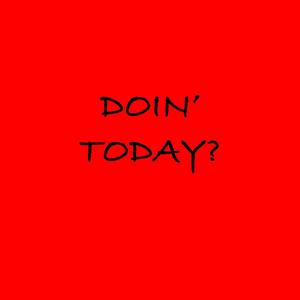 Doin' Today? (Explicit)